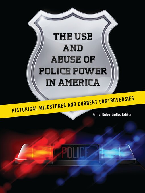 Title details for The Use and Abuse of Police Power in America by Gina Robertiello - Available
